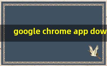 google chrome app download android